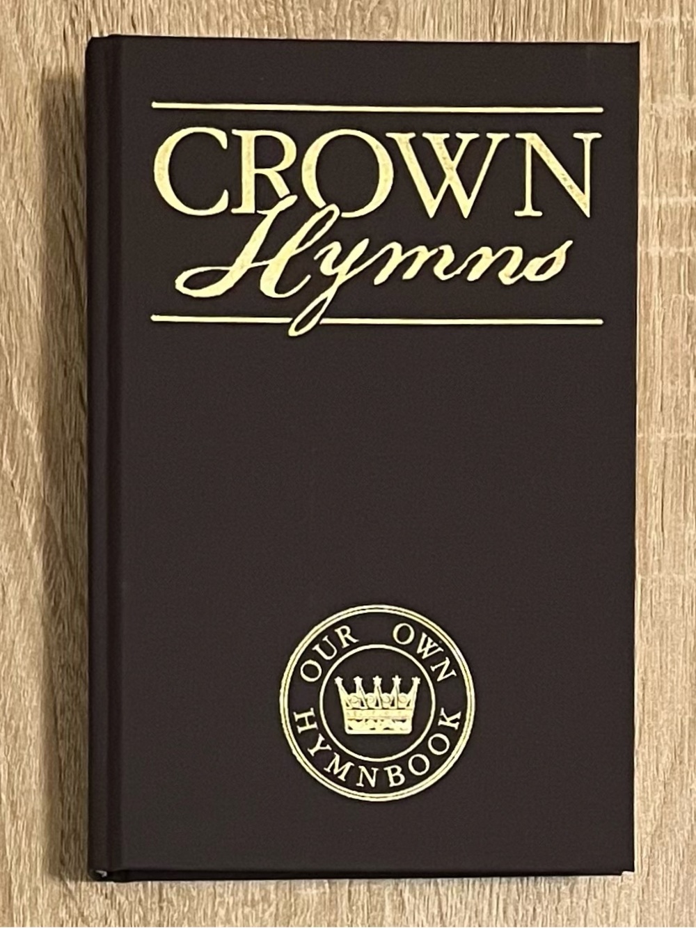 Crown Hymns Our Own Hymn Book, 1st Ed, Hardcover (Crown Christian Pubns) **NEW**